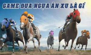 Mẹo chơi game đua ngựa ăn xu hiệu quả