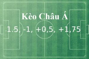 Các Mức Kèo Châu Á điển Hình